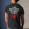 Murder Shows And Comfy Clothes I Like True Crime And Maybe 3 Mens Back Print T-shirt Gifts for Him
