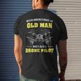 Never Underestimate An Old Man Drone Pilot Old Man Funny Gifts Mens Back Print T-shirt Gifts for Him