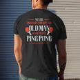 Never Underestimate An Old Man Who Plays Ping Pong Funny Old Man Funny Gifts Mens Back Print T-shirt Gifts for Him
