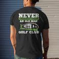 Never Underestimate An Old Man With A Golf Club Golfing Old Man Funny Gifts Mens Back Print T-shirt Gifts for Him