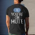 New Youre On Mute Funny Video Chat Work From Home5439 - New Youre On Mute Funny Video Chat Work From Home5439 Mens Back Print T-shirt Funny Gifts
