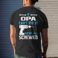 Opa Grandpa Gift If Opa Cant Fix It Were All Screwed Mens Back Print T-shirt Gifts for Him