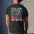 I Still Play With Blocks Maintenance Mechanic Motor Engine Men's T-shirt Back Print Gifts for Him