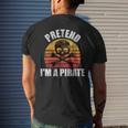 Pretend Im A Pirate Funny Vintage Pirate Halloween Costume Halloween Funny Gifts Mens Back Print T-shirt Gifts for Him
