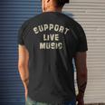 Support Live Music Musicians Concertgoers Music Lovers Mens Back Print T-shirt Gifts for Him