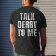 Talk Derby To Me Talk Dirty To Me Pun Men's Back Print T-shirt Gifts for Him