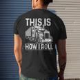 This Is How I Roll Semi Truck Driver Funny Trucker Mens Back Print T-shirt Gifts for Him