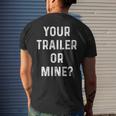 Your Trailer Or Mine Redneck Mobile Home Park Rv Men's T-shirt Back Print Gifts for Him