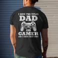 I Have Two Titles Dad Gamer Gamer For Dad Father Men's Back Print T-shirt Gifts for Him