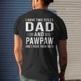 I Have Two Titles Dad And Pawpaw Fathers Day Pawpaw Men's Back Print T-shirt Gifts for Him