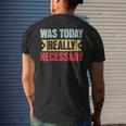 Was Today Really Necessary Mens Back Print T-shirt Gifts for Him