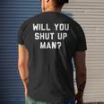 Will You Shut Up Man Funny Political Design Political Funny Gifts Mens Back Print T-shirt Gifts for Him