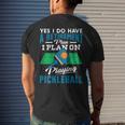 Yes I Do Have A Retirement Plan I Plan On Playing Pickleball Mens Back Print T-shirt Gifts for Him