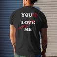 You Love Me Youre Lost Without Me Lovers Day Funny Couples Mens Back Print T-shirt Gifts for Him