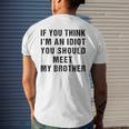 If You Think Im An Idiot You Should Meet My Brother Funny Funny Gifts For Brothers Mens Back Print T-shirt Gifts for Him