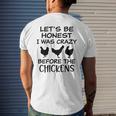 Lets Be Honest I Was Crazy Before The Chickens Funny Farm Farm Gifts Mens Back Print T-shirt Gifts for Him