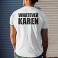 Whatever Karen Sarcasm Funny Karen Meme Gift For Meme Lovers Sarcasm Funny Gifts Mens Back Print T-shirt Gifts for Him
