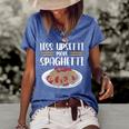 Less Upsetti Spaghetti Gift For Womens Gift For Women Women's Short Sleeve Loose T-shirt Blue