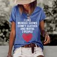 Murder Shows And Comfy Clothes I Like True Crime And Maybe 3 Women's Short Sleeve Loose T-shirt Blue
