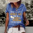 You Cant Scare Me Im A Middle School Teacher Halloween Middle School Teacher Funny Gifts Women's Short Sleeve Loose T-shirt Blue