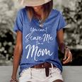 You Cant Scare Me Im A Mom Funny Halloween Gifts For Mom Funny Gifts Women's Short Sleeve Loose T-shirt Blue