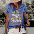 You Cant Scare Me Im A Pre-K Teacher Halloween Gift Teacher Halloween Funny Gifts Women's Short Sleeve Loose T-shirt Blue