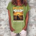 Airplane Pilot For Men Women Funny Saying Pilot Dad Women's Loosen Crew Neck Short Sleeve T-Shirt Green