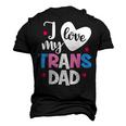 I Love My Trans Dad Proud Transgender Lgbtq Lgbt Men's 3D T-Shirt Back Print Black