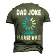 Dad Joke Loading Fathers Day For Dad Dad Jokes Men's 3D T-shirt Back Print Army Green