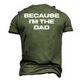 Dad Sayings Because Im The Dad Men's 3D T-Shirt Back Print Army Green