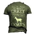 Lets Be Honest I Was Crazy Before The Goats Awesome Awesome Men's 3D T-Shirt Back Print Army Green