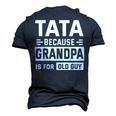 Happy Father Day To Me Tata Because Grandpa Is For Old Guy Men's 3D T-shirt Back Print Navy Blue