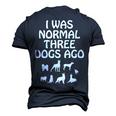 I Was Normal Three Dogs Ago Dog Owner Men's 3D T-Shirt Back Print Navy Blue
