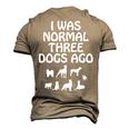 I Was Normal Three Dogs Ago Dog Owner Men's 3D T-Shirt Back Print Khaki