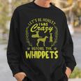 Lets Be Honest I Was Crazy Before Whippets Men Crewneck Graphic Sweatshirt