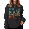 Best Effin Bonus Dad Ever Thanks For Putting Up With My Mom Women Crewneck Graphic Sweatshirt