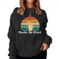 Dude Be Kind Choose Kind Movement Women Sweatshirt