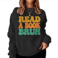 Funny English Teacher Reading Literature - Read A Book Bruh Women Crewneck Graphic Sweatshirt