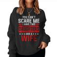 Funny You Cant Scare Me I Have A Wife And Daughter At Home Women Crewneck Graphic Sweatshirt