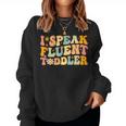 Groovy I Speak Fluent Toddler Daycare Provider Teacher Women Sweatshirt