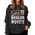 Halloween I Run On Coffee And Horror Movies Trick Or Treat For Coffee Lovers Women Sweatshirt