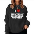 I Love Mentally Unstable Women Red Heart Funny Sarcastic Women Crewneck Graphic Sweatshirt