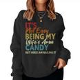 It's Not Easy Being My Wife's Arm Candy Here I Am Nailing It Women Sweatshirt