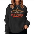 It's Weird Being The Same Age As Old People Sarcastic Women Sweatshirt