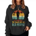 Its Weird Being Same Age As Old People Saying For Old People Sweatshirt