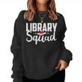 Library Squad Teacher Student Bookworm Book Lovers Librarian Women Sweatshirt