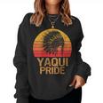 Proud To Be Yaqui Native American Indigenous Pride Indian Women Sweatshirt