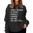 There's No Need To Repeat Yourself Sarcastic Humor Women Sweatshirt