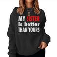 My Sister Is Better Than Yours Best Sister Ever Women Sweatshirt