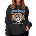 Somebodys Loud Mouth Baseball Mom For Mom Women Sweatshirt